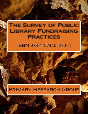 The Survey of Public Library Fundraising Practices de Primary Research Group