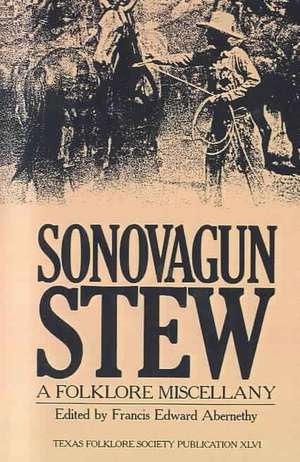 Sonovagun Stew: A Folklore Miscellany de Francis Edward Abernethy