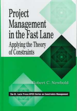 Project Management in the Fast Lane: Applying the Theory of Constraints de Robert C. Newbold