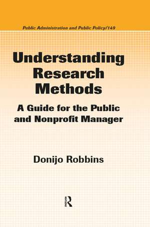 Understanding Research Methods: A Guide for the Public and Nonprofit Manager de Donijo Robbins