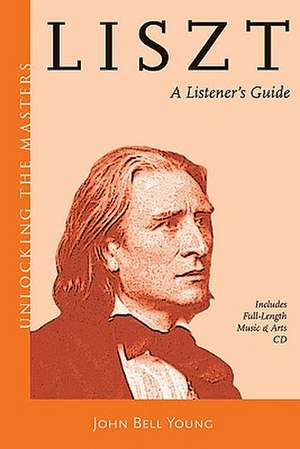 Liszt: A Listener's Guide de John Bell Young