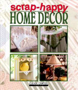 Scrap-Happy Home Decor de Leisure Arts