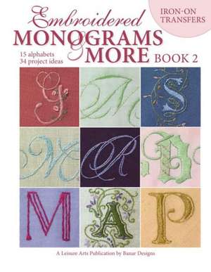 Embroidered Monograms & More Book 2 (Leisure Arts #4366) de Banar