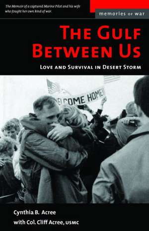 The Gulf Between Us: Love and Survival in Desert Storm de Cynthia B. Acree