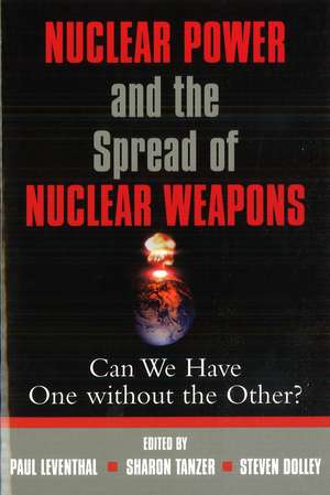 Nuclear Power and the Spread of Nuclear Weapons: Can We Have One without the Other? de Paul Leventhal