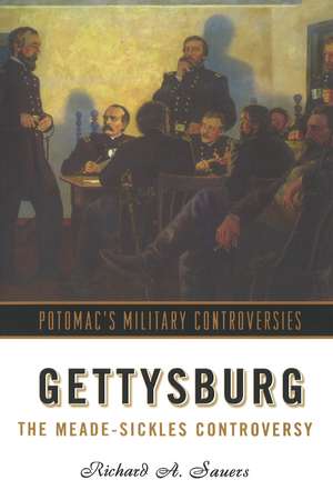 Gettysburg: The Meade-Sickles Controversy de Richard A. Sauers