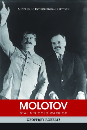 Molotov: Stalin's Cold Warrior de Geoffrey Roberts