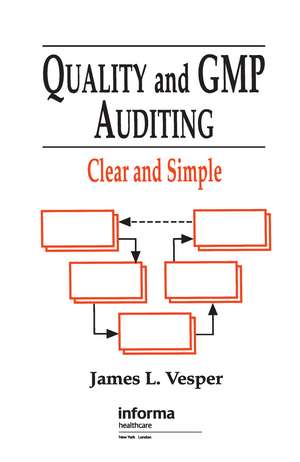 Quality and GMP Auditing: Clear and Simple de James L. Vesper