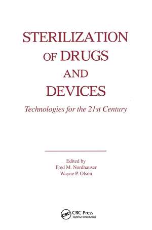 Sterilization of Drugs and Devices: Technologies for the 21st Century de Fred M. Nordhauser