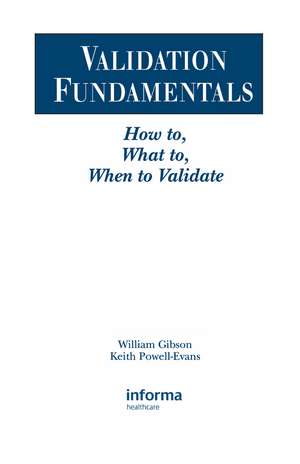 Validation Fundamentals: How to, What to, When to Validate de William Gibson