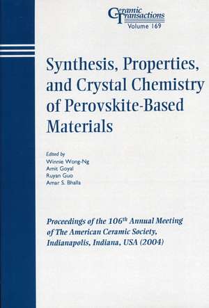 Synthesis, Properties, and Crystal Chemistry of Perovskite–Based Materials – Ceramic Transactions V169 de W Wong–Ng