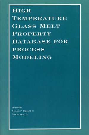 High Temperature Glass Melt Property Database for Process Modeling de TP Seward III