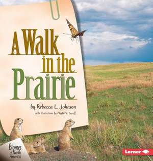 A Walk in the Prairie de Rebecca L. Johnson