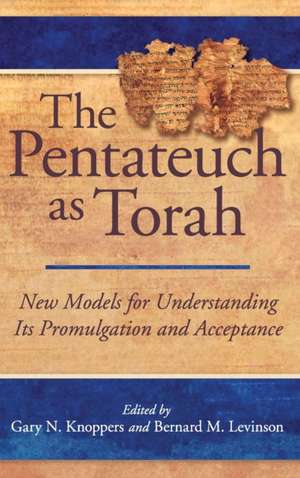 The Pentateuch as Torah – New Models for Understanding Its Promulgation and Acceptance de Gary N. Knoppers