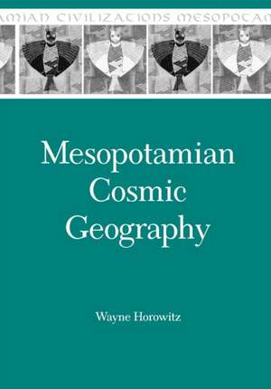 Mesopotamian Cosmic Geography de Wayne Horowitz