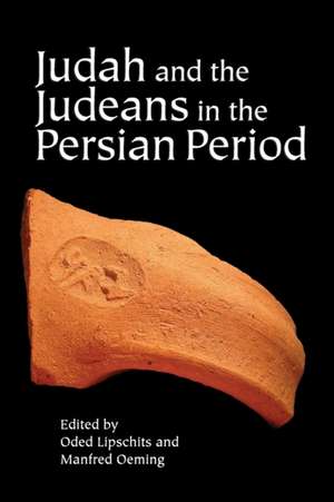 Judah and the Judeans in the Persian Period de Oded Lipschits