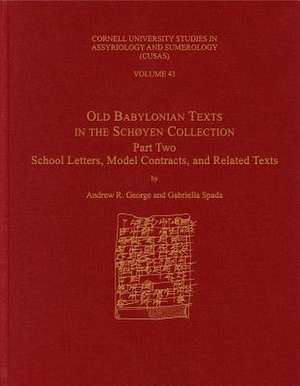 Old Babylonian Texts in the Schøyen Collection, – School Letters, Model Contracts, and Related Texts de A. R. George