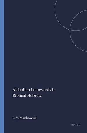 Akkadian Loanwords in Biblical Hebrew de Paul V. Mankowski