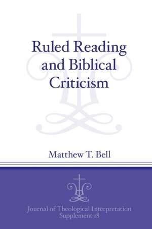 Ruled Reading and Biblical Criticism de Matthew T. Bell