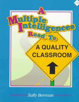 A Multiple Intelligences Road to a Quality Classroom de Sally Berman