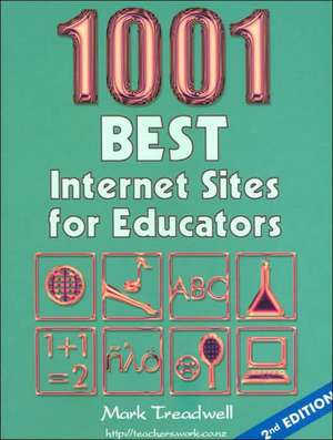 1001 Best Internet Sites for Educators de Mark Treadwell