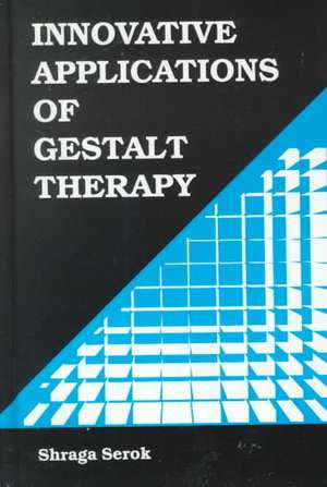 Innovative Applications of Gestalt Therapy: "" de SHRAGA SEROK