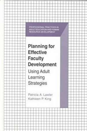 Planning for Effective Faculty Development: "Using Adult Learning Strategies" de Patricia A. Lawler