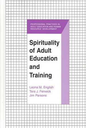 Spirituality of Adult Education and Training: "" de Leona M. English