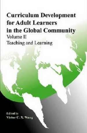 Curriculum Development for Adult Learners in the Global Community de Victor C. X. Wang