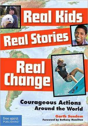 Real Kids, Real Stories, Real Change de Garth Sundem