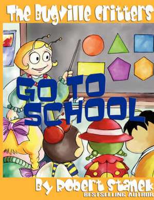 The Bugville Critters Go to School de Robert Stanek