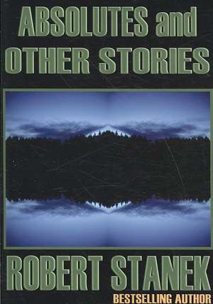 Absolutes and Other Stories de Robert Stanek