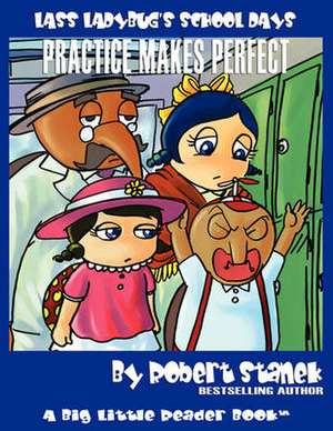 Practice Makes Perfect (Lass Ladybug's School Days #4) de Robert Stanek