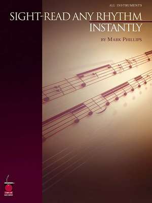 Sight-Read Any Rhythm Instantly de Mark Phillips