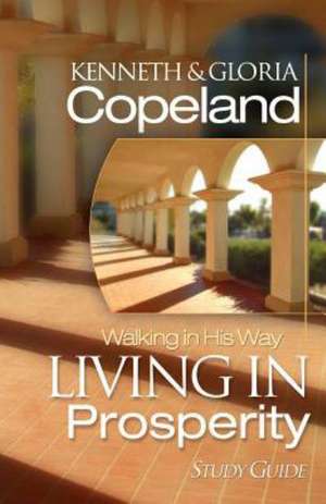 Living in Prosperity Study Guide de Kenneth Copeland