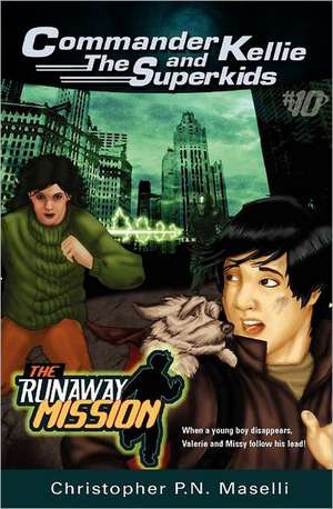 Commander Kellie and the Superkids-The Runaway Mission Novel #10 de Christopher P. N. Maselli