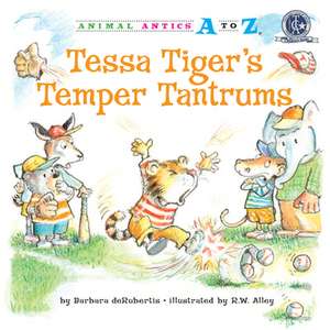 Tessa Tiger's Temper Tantrums de Barbara deRubertis