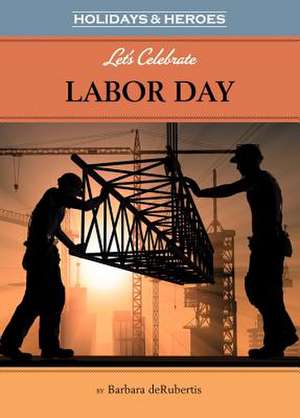 Let's Celebrate Labor Day de Barbara deRubertis