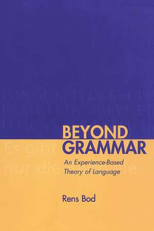 Beyond Grammar: An Experience-Based Theory of Language de Rens Bod