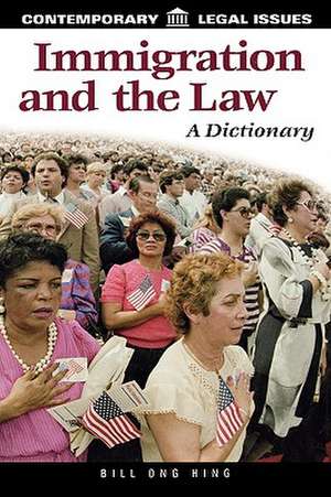 Immigration and the Law: A Dictionary de Bill Ong Hing