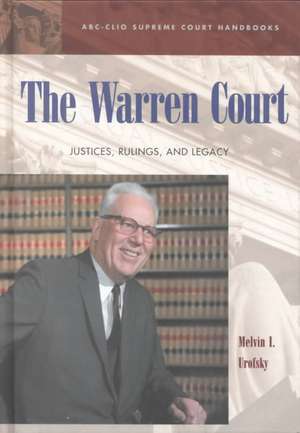 The Warren Court: Justices, Rulings, and Legacy de Melvin I. Urofsky