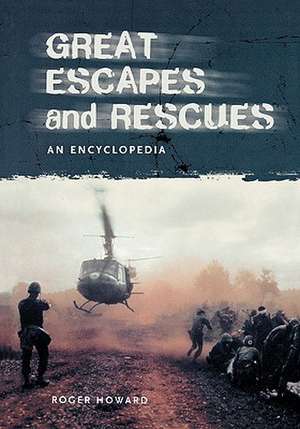 Great Escapes and Rescues: An Encyclopedia de Roger Howard