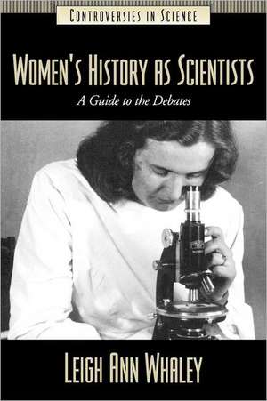 Women's History as Scientists: A Guide to the Debates de Leigh Ann Whaley