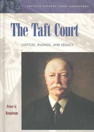 The Taft Court: Justices, Rulings, and Legacy de Peter G. Renstrom