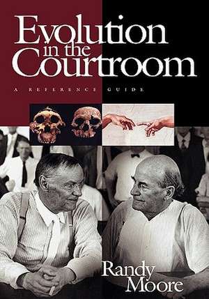 Evolution in the Courtroom: A Reference Guide de Randy Moore