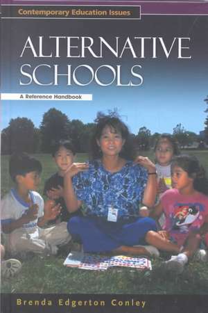 Alternative Schools: A Reference Handbook de Brenda Edgerton Conley