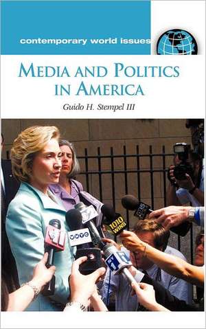 Media and Politics in America: A Reference Handbook de Guido H. Stempel III