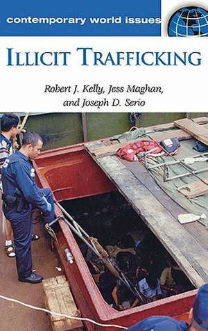 Illicit Trafficking: A Reference Handbook de Robert J. Kelly