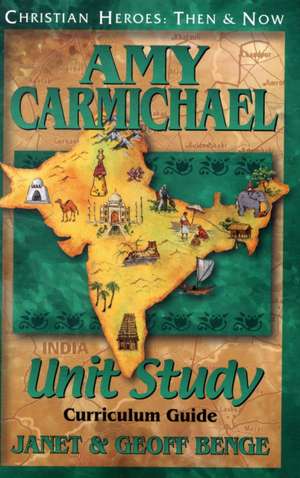 Amy Carmichael Unit Study Guide: A Fresh Look at Scripture on Women in Missions, Ministry, and Leadership de Janet Benge