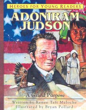 Adoniram Judson: A Grand Purpose de Renee Taft Meloche